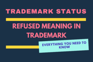 Refused Meaning in Trademark