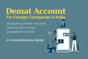 Demat Account Opening for Foreign Companies in India